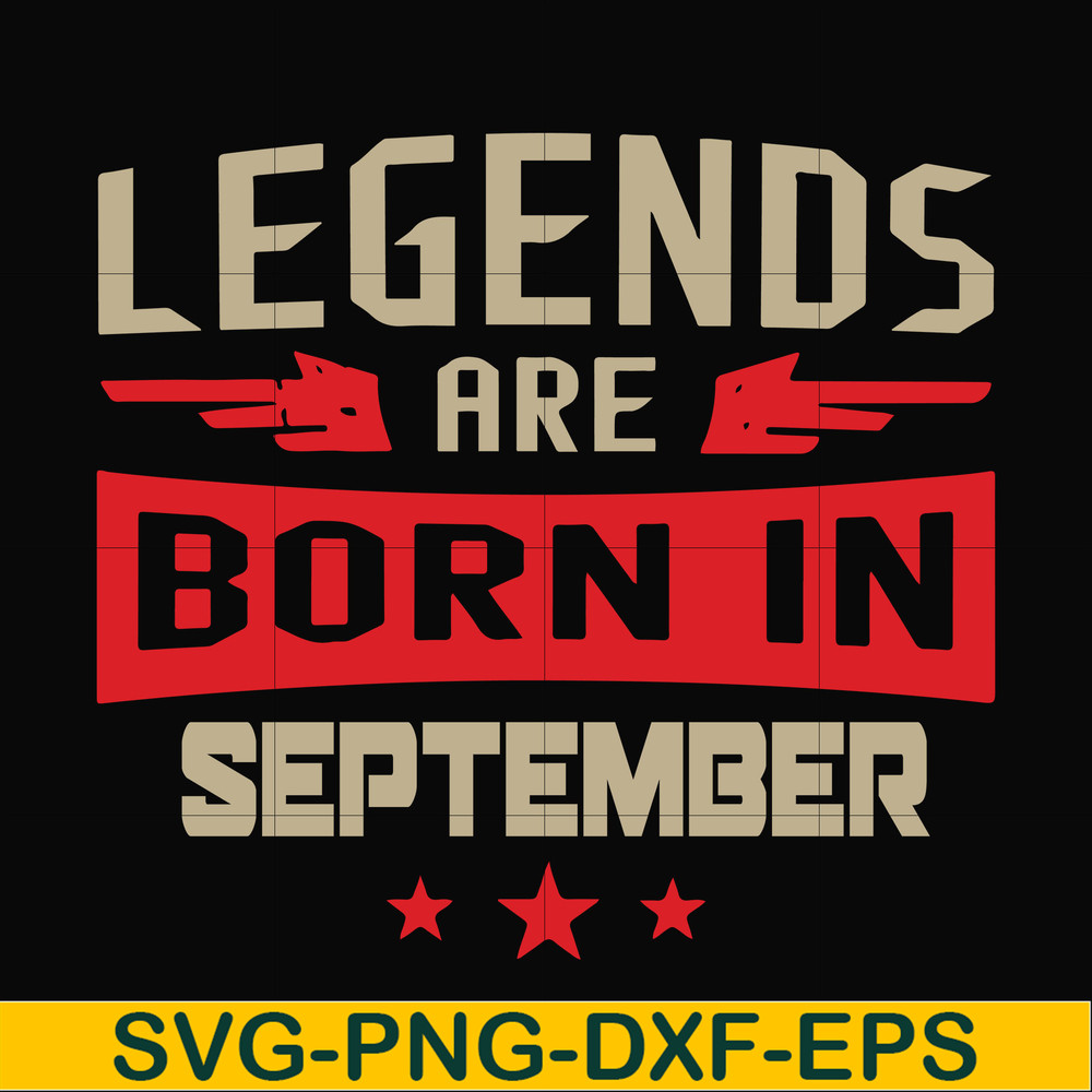 BD0143-Legends are born september svg, birthday svg, png, dxf, eps digital file BD0143.jpg