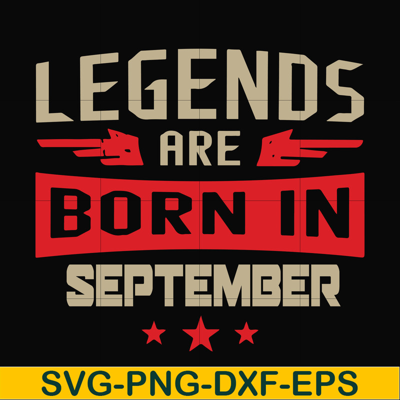 BD0143-Legends are born september svg, birthday svg, png, dxf, eps digital file BD0143.jpg