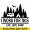 CMP006-i work for this live love camp svg, png, dxf, eps digital file CMP006.jpg