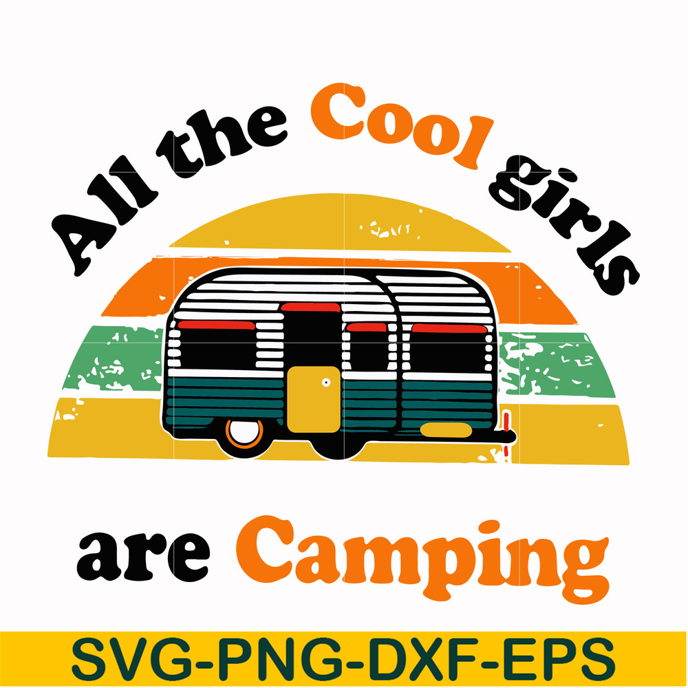 CMP009-all the cool girls are camping svg, png, dxf, eps digital file CMP009.jpg