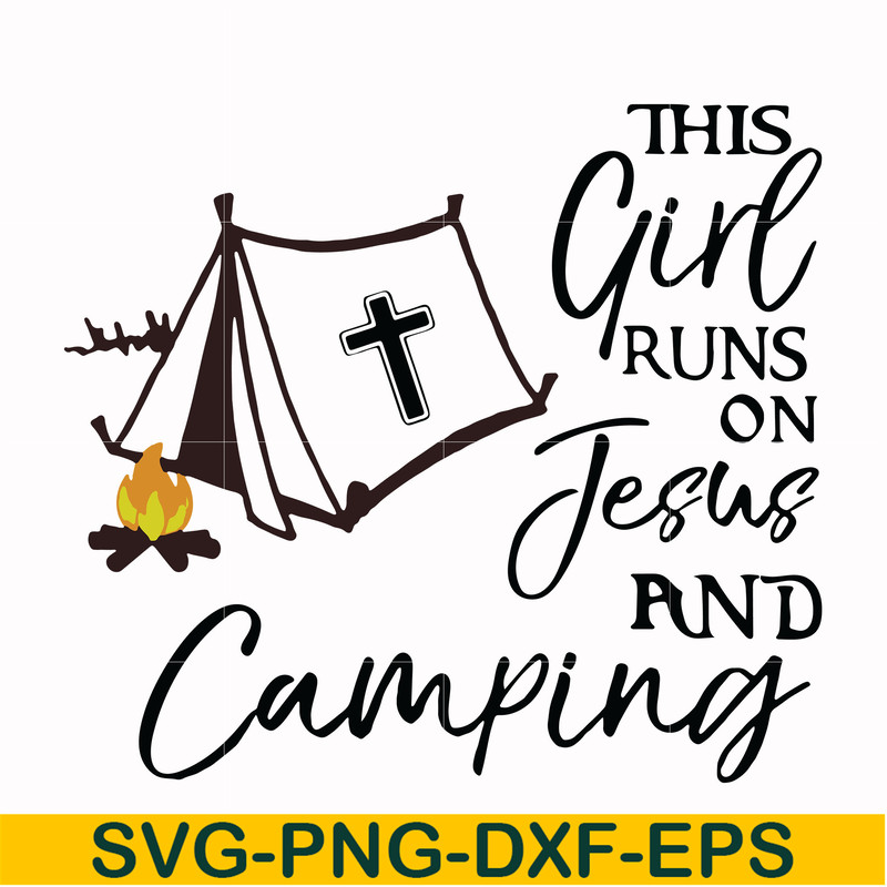 CMP025-This girl runs on fesus and camping svg, png, dxf, eps digital file CMP025.jpg