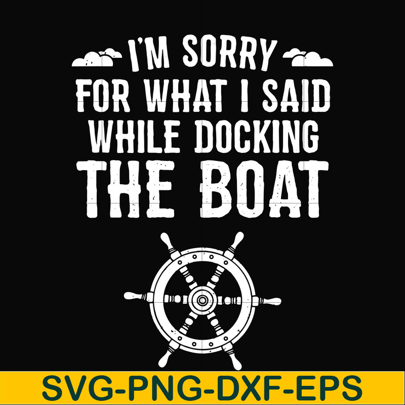 CMP036-I'm sorry for what i said while docking the boat camping svg, png, dxf, eps digital file CMP036.jpg