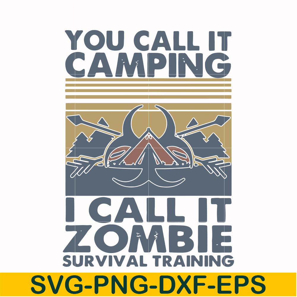 CMP079-You call it camping i call it zombie survival training svg, png, dxf, eps digital file CMP079.jpg