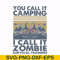 CMP079-You call it camping i call it zombie survival training svg, png, dxf, eps digital file CMP079.jpg
