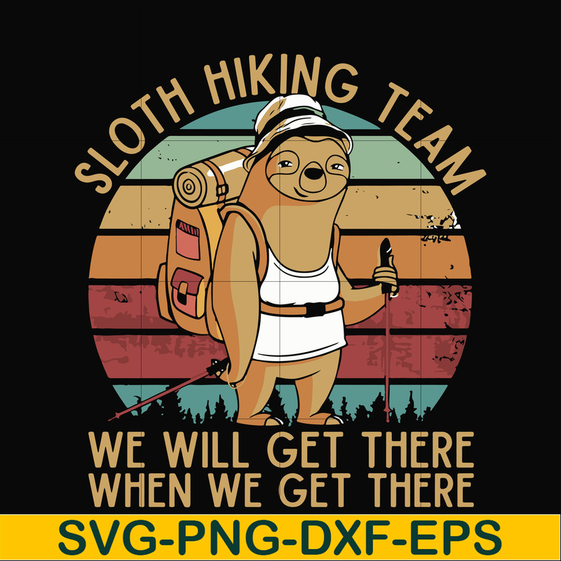 CMP081-sloth hiking team, we will get there when we get there, camping svg, png, dxf, eps digital file CMP081.jpg