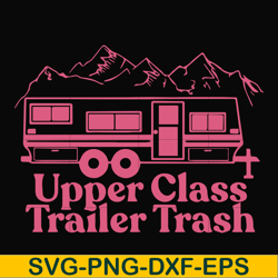 upper class trailer trash svg, camping svg, png, dxf, eps digital file cmp084
