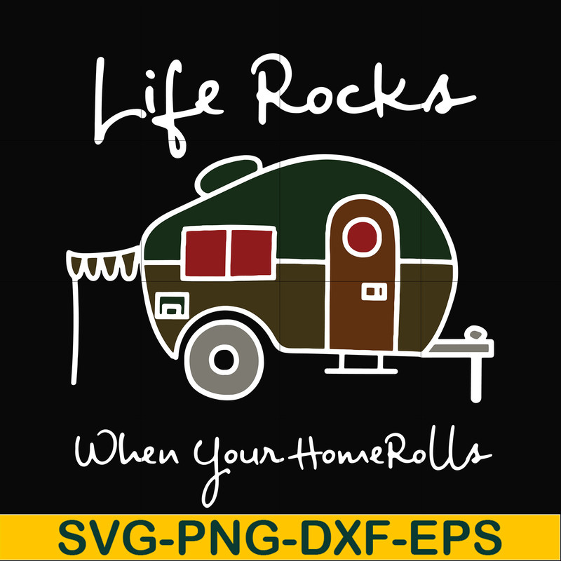 CMP095-Life rocks when your homerolls svg, camping svg, png, dxf, eps digital file CMP095.jpg