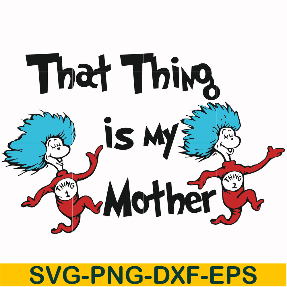 DR000114-That thing is my mother svg, png, dxf, eps file DR000114.jpg