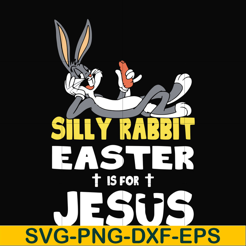 FN000117-Silly rabbit Easter is for Jesus svg, png, dxf, eps file FN000117.jpg