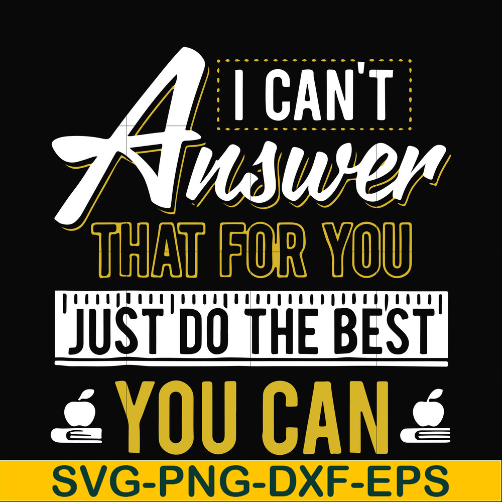 FN000139-I can't answer that for you just do the best you can svg, png, dxf, eps file FN000139.jpg