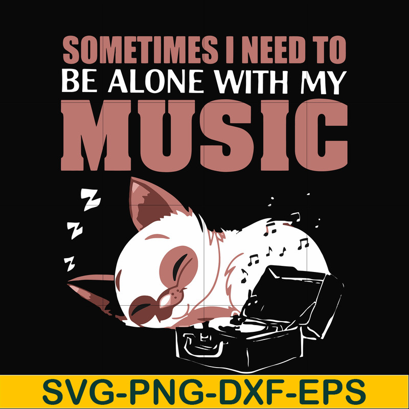 FN00015-Sometimes I need to be alone with my music svg, png, dxf, eps file FN00015.jpg