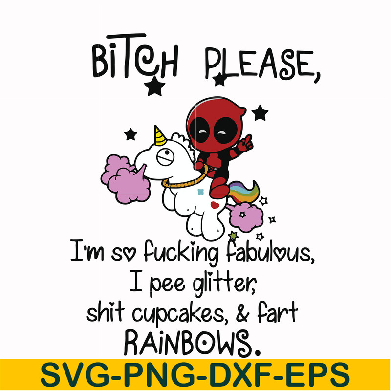 FN00017-Bitch please I'm so fucking fabulous I pee glitter shit cupcakes & fart rainbows svg, png, dxf, eps file FN00017.jpg