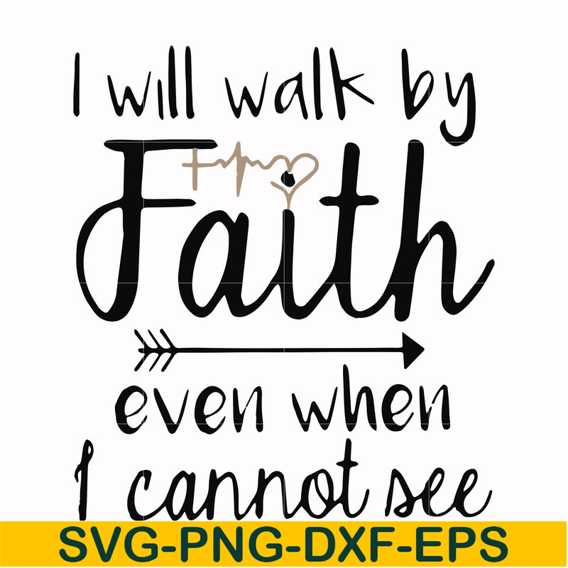 FN000174-I will walk by faith even when I cannot see svg, png, dxf, eps file FN000174.jpg