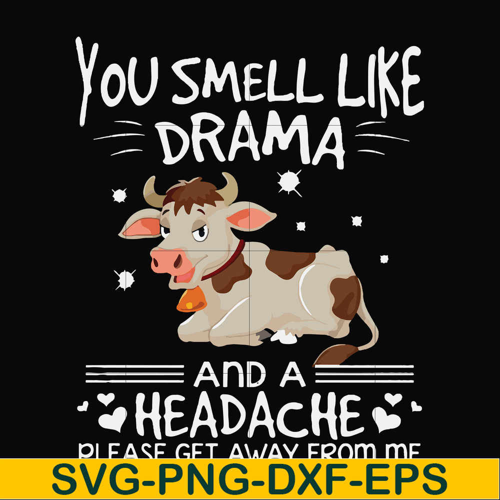 FN000183-You smell like drama and a headache please get away from me svg, png, dxf, eps file FN000183.jpg