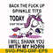 FN00022-Back the fuck up sprinkle tits today is not the day I will shank you with my horn svg, png, dxf, eps file FN00022.jpg