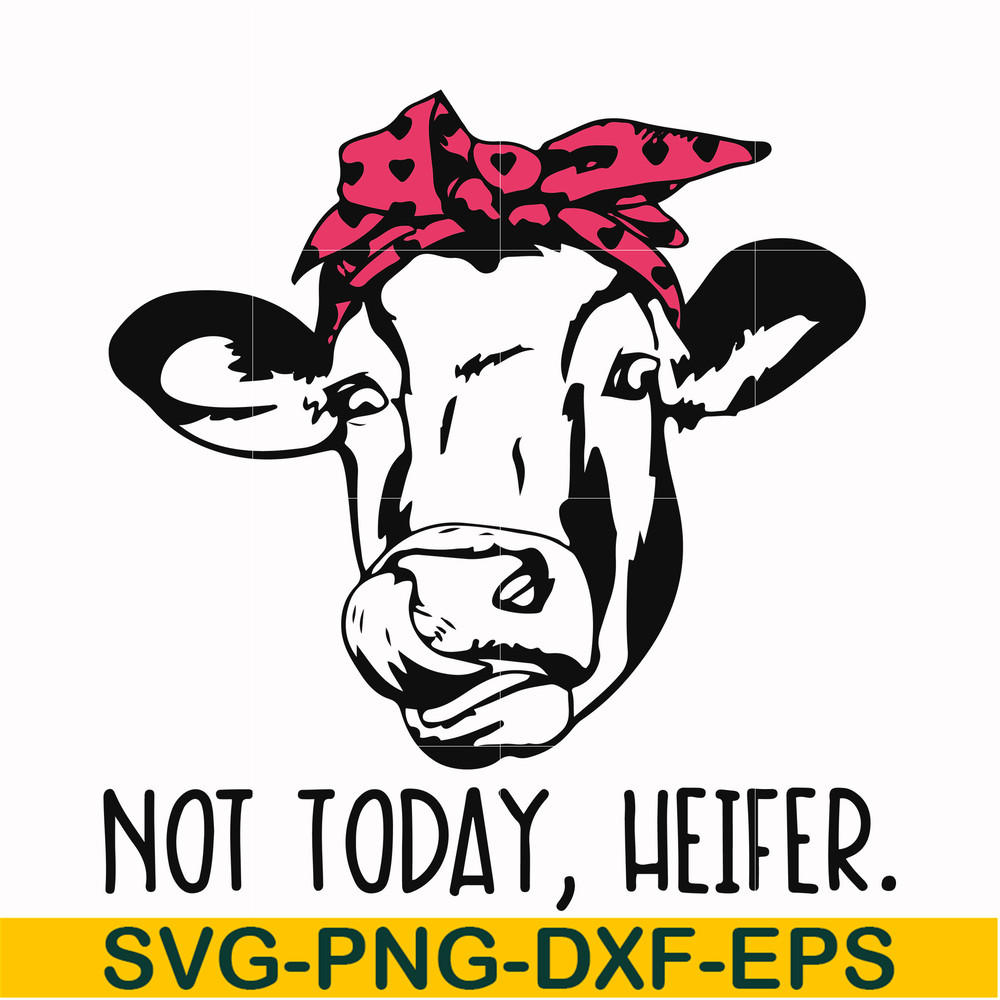 FN000235-Not today Heifer svg, png, dxf, eps file FN000235.jpg
