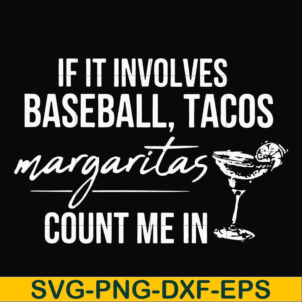 FN000257-If it involves baseball tacos margaritas count me in svg, png, dxf, eps file FN000257.jpg
