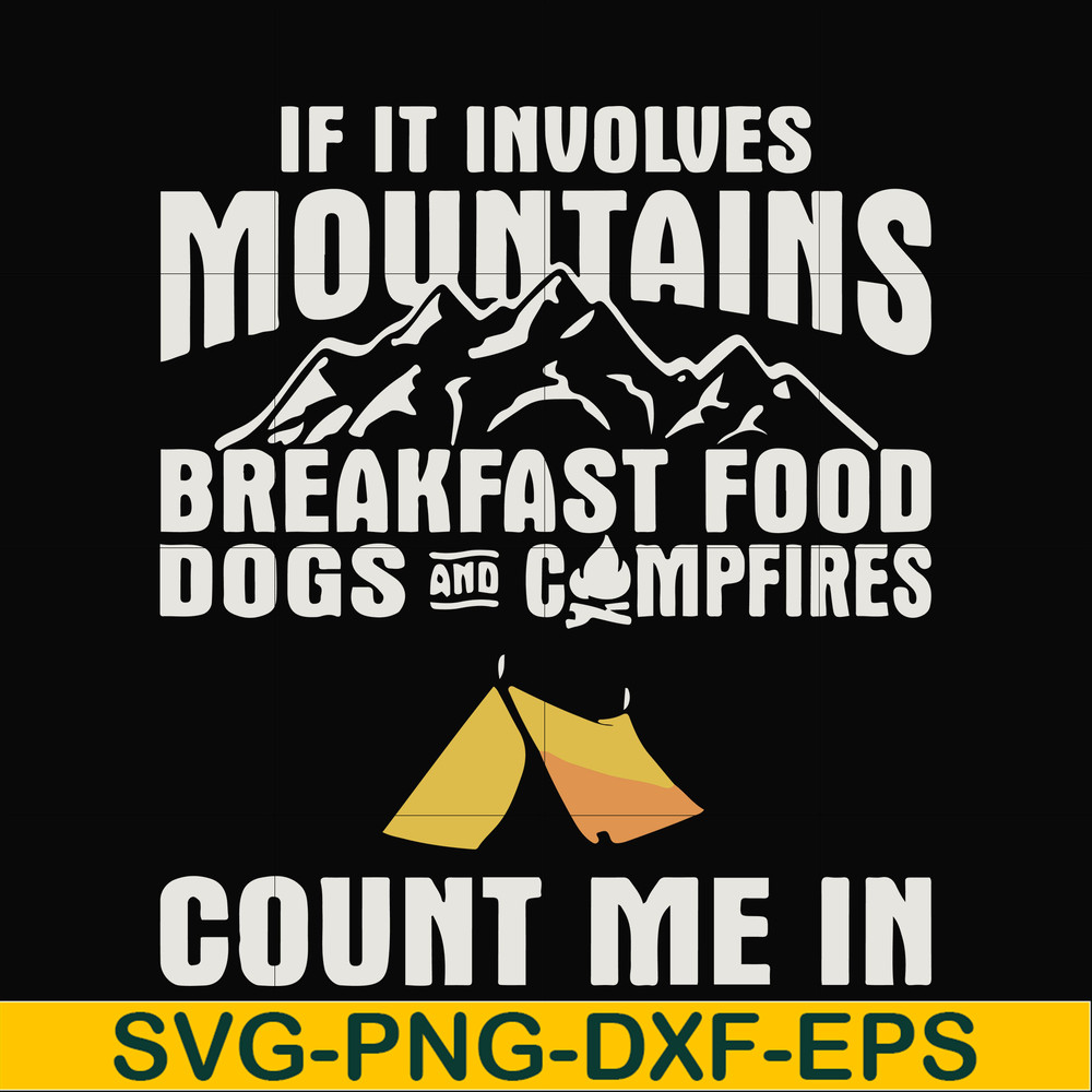FN000258-If it involves mountains breakfast food dogs and campfires count me in svg, png, dxf, eps file FN000258.jpg