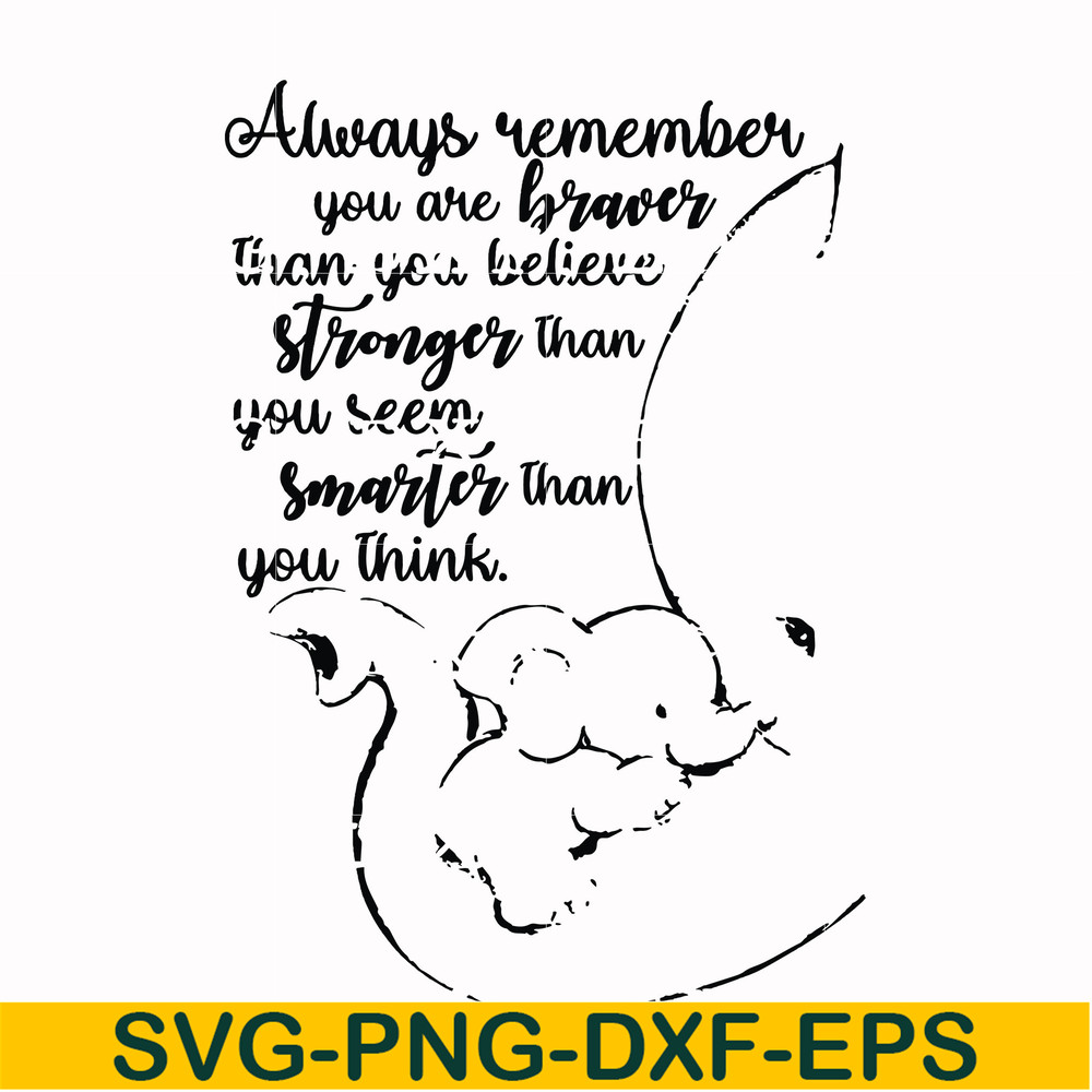 FN00028-Always remember you are braver than you believe stronger than you seem smarter than you think svg, png, dxf, eps file FN00028.jpg