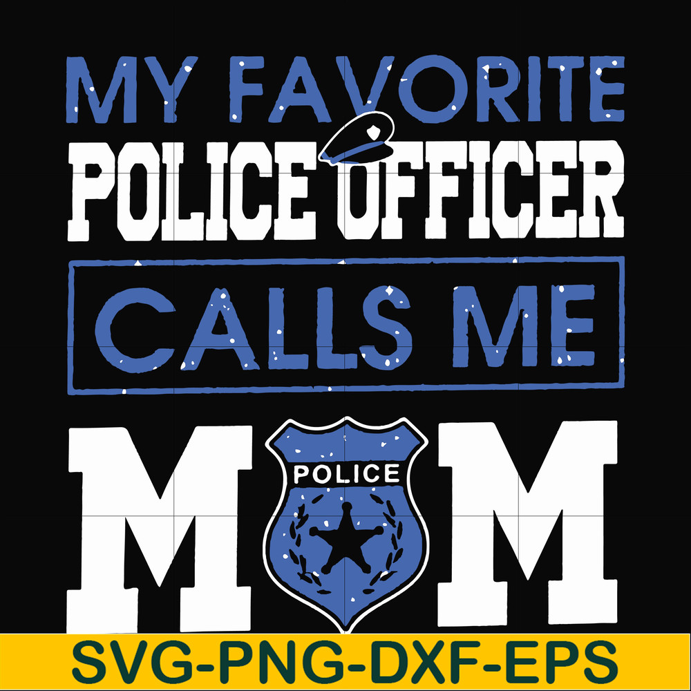 FN000328-My favorite police officer calls me mom svg, png, dxf, eps file FN000328.jpg