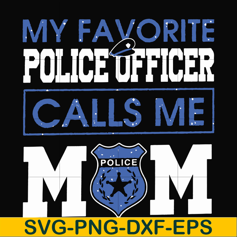 FN000328-My favorite police officer calls me mom svg, png, dxf, eps file FN000328.jpg