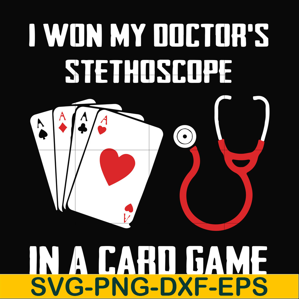 FN000357-I won my doctor's stethoscope in a card game svg, png, dxf, eps file FN000357.jpg