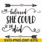 FN000371-She believed she could so she did svg, png, dxf, eps file FN000371.jpg
