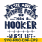FN000385-I see more private parts than a hooker nurse life svg, png, dxf, eps file FN000385.jpg