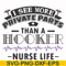 FN000387-I see more private parts than a hooker nurse life svg, png, dxf, eps file FN000387.jpg