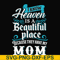FN000389-I know heaven is a beautiful place because they have my mom svg, png, dxf, eps file FN000389.jpg