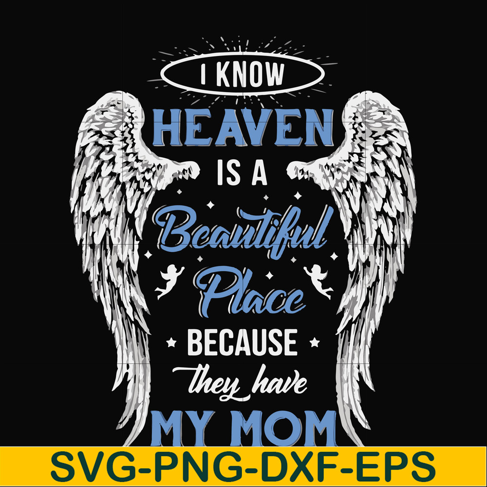 FN000390-I know heaven is a beautiful place because they have my mom svg, png, dxf, eps file FN000390.jpg