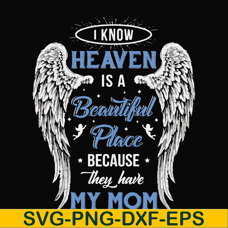 FN000390-I know heaven is a beautiful place because they have my mom svg, png, dxf, eps file FN000390.jpg
