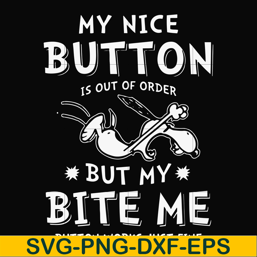 FN000400-My nice button is out of order but my dog bite me svg, png, dxf, eps file FN000400.jpg