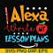 FN000412-Alexa write my lesson plans svg, png, dxf, eps file FN000412.jpg