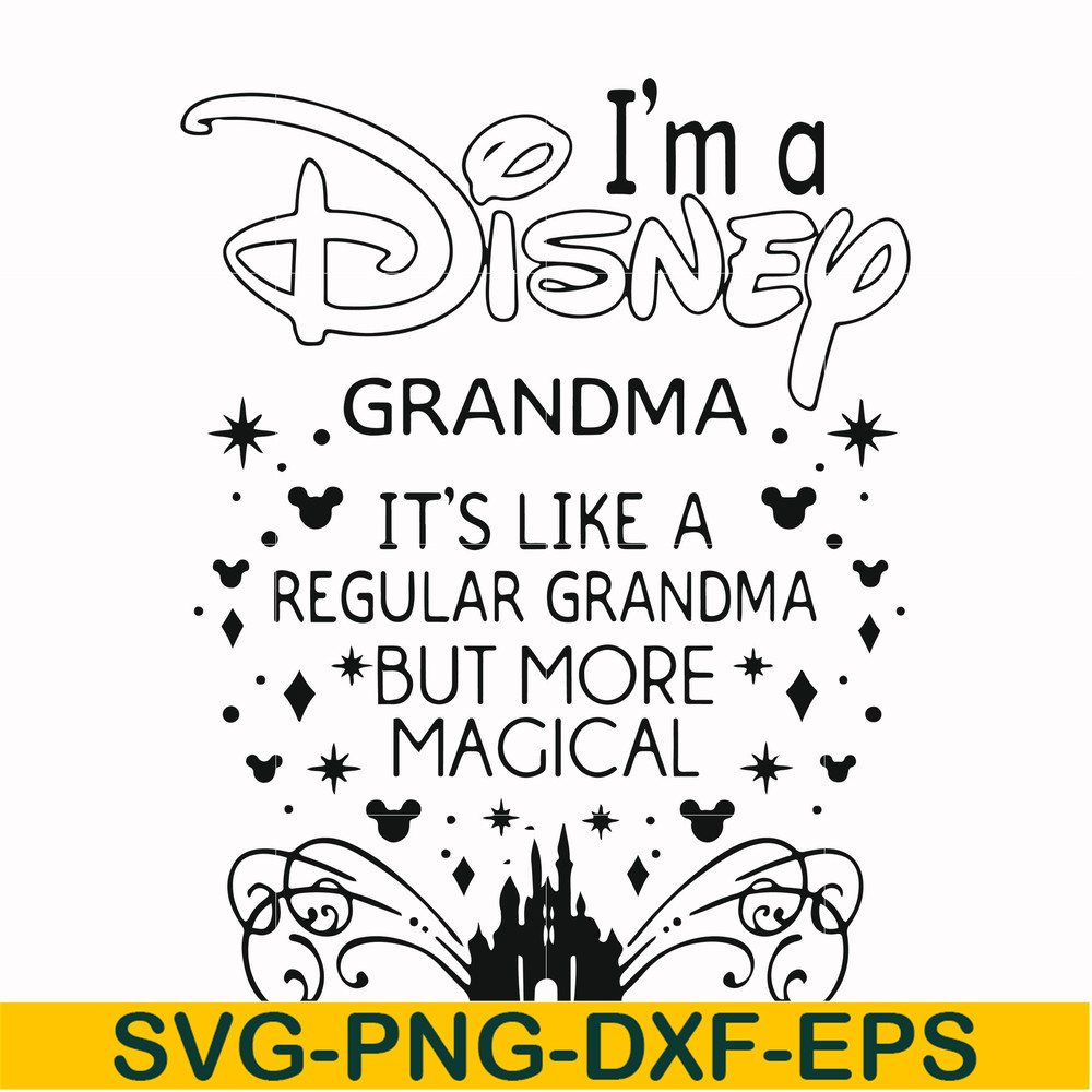 FN000424-I'm a Disney grandma it's like a regular grandma but more magical svg, png, dxf, eps file FN000424.jpg