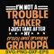 FN000427-I'm not a trouble maker I just take after my crazy and grumpy grandpa svg, png, dxf, eps file FN000427.jpg