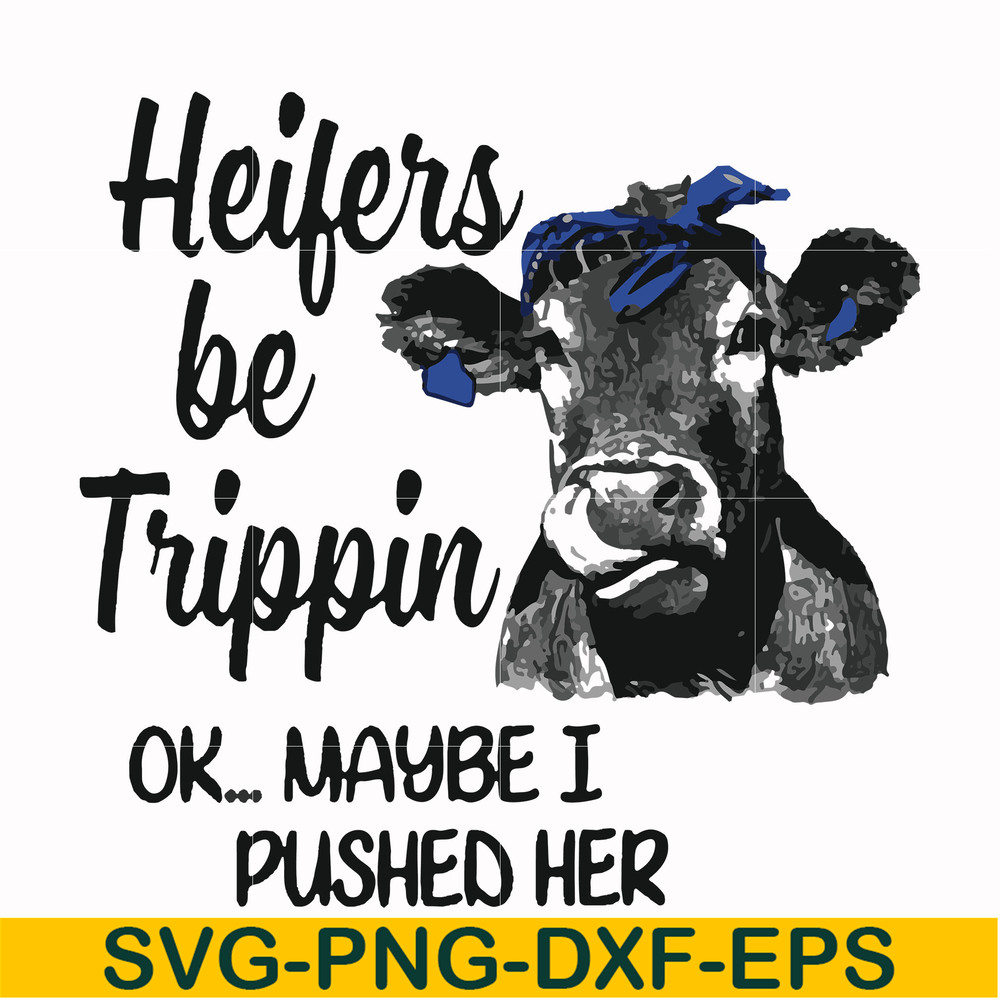 FN000435-Heifers be trippin ok maybe I pushed her svg, png, dxf, eps file FN000435.jpg
