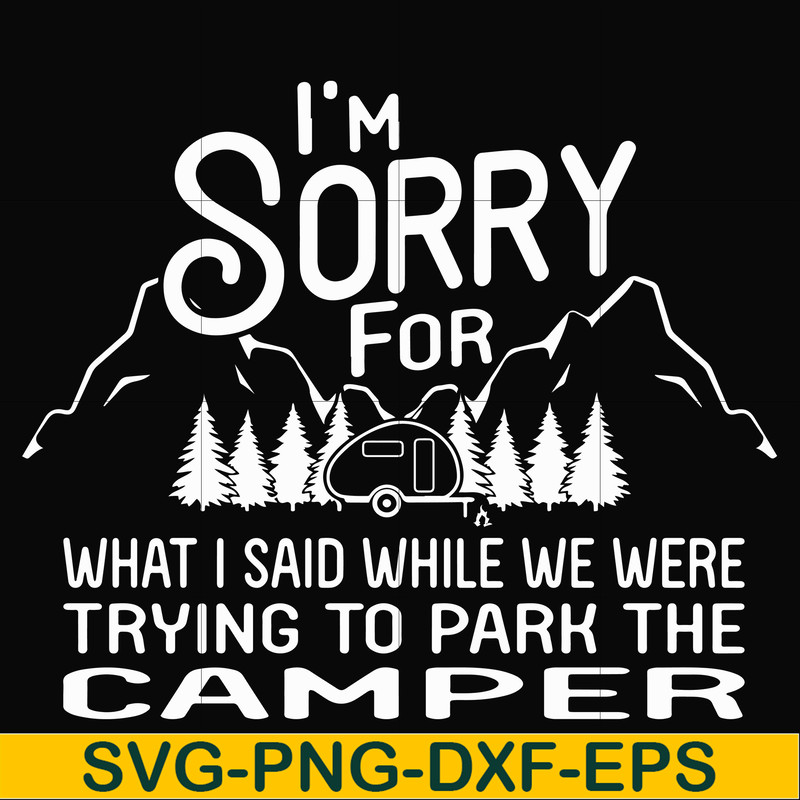 FN00044-I'm sorry for what I said while we were trying to park the camper svg, png, dxf, eps file FN00044.jpg