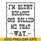 FN000448-I'm blunt because God rolled me that way svg, png, dxf, eps file FN000448.jpg