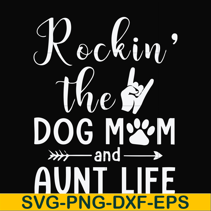 FN000449-Rockin' the dog mom and aunt life svg, png, dxf, eps file FN000449.jpg