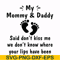 FN000461-My mommy & daddy said don't kiss me we don't know where your lips have been svg, png, dxf, eps file FN000461.jpg