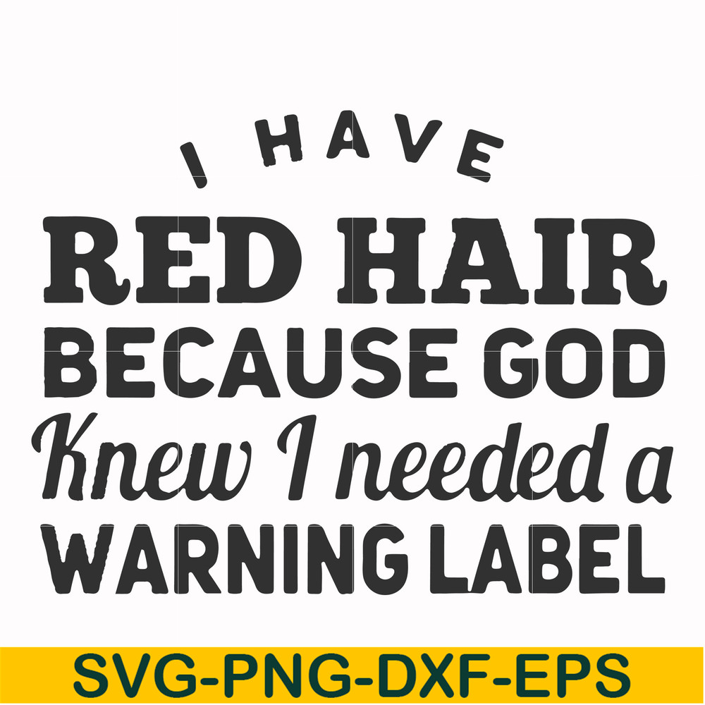 FN000474-I have red hair because God knew I needed a warning label svg, png, dxf, eps file FN000474.jpg