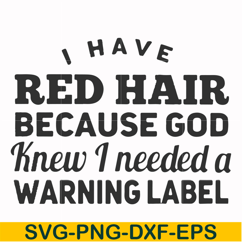 FN000474-I have red hair because God knew I needed a warning label svg, png, dxf, eps file FN000474.jpg