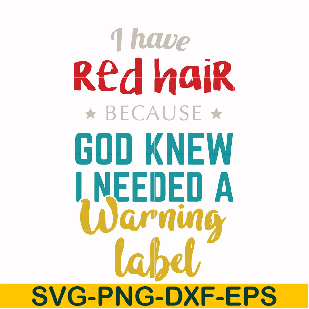 FN000476-I have red hair because God knew I needed a warning label svg, png, dxf, eps file FN000476.jpg
