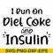 FN00048-I run on diet coke and insulin svg, png, dxf, eps file FN00048.jpg