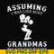 FN000487-Assuming I was like most grandmas was your first mistake svg, png, dxf, eps file FN000487.jpg