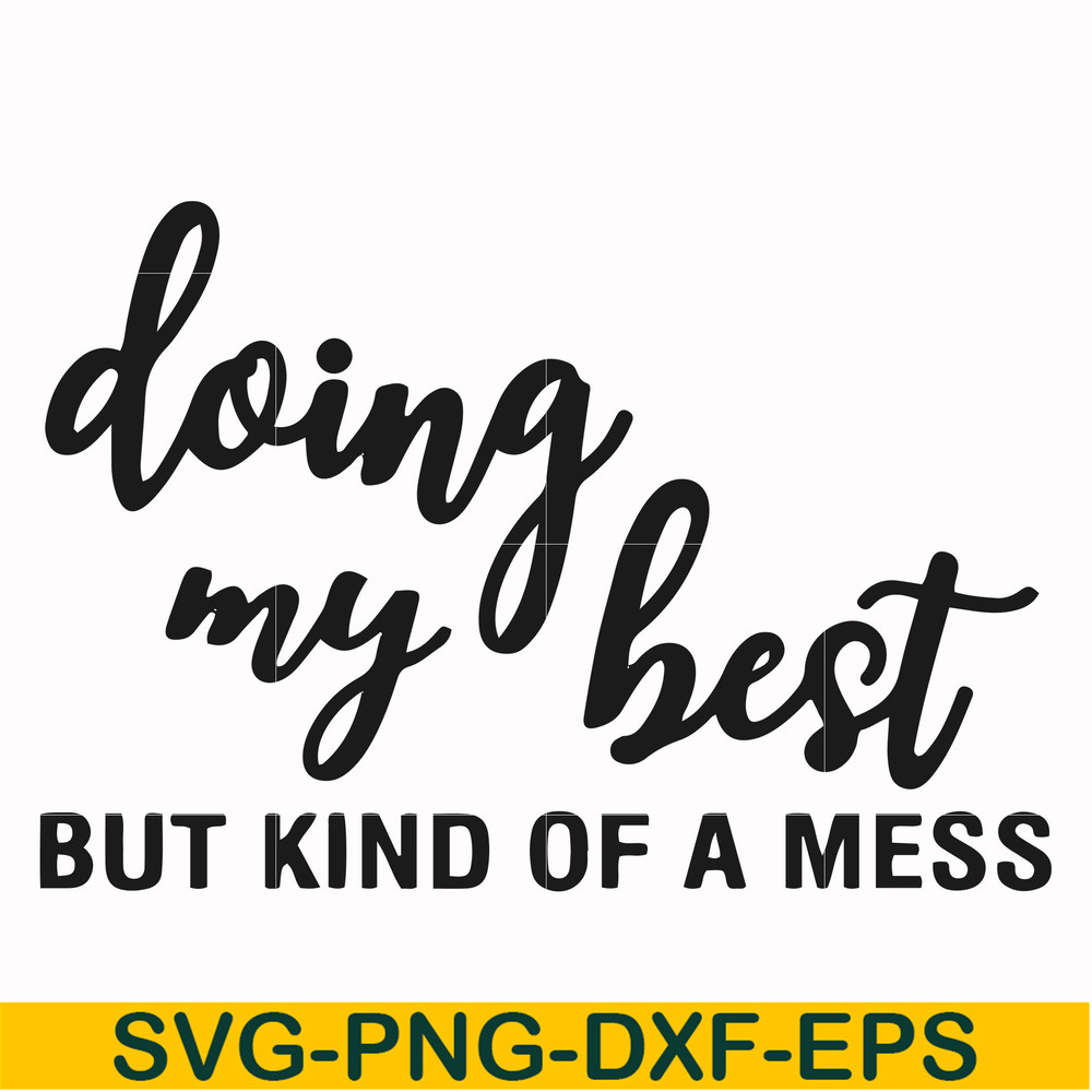 FN000492-Doing my best but kind of a mess svg, png, dxf, eps file FN000492.jpg