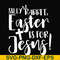 FN00050-Silly rabbit Easter is for Jesus svg, png, dxf, eps file FN00050.jpg