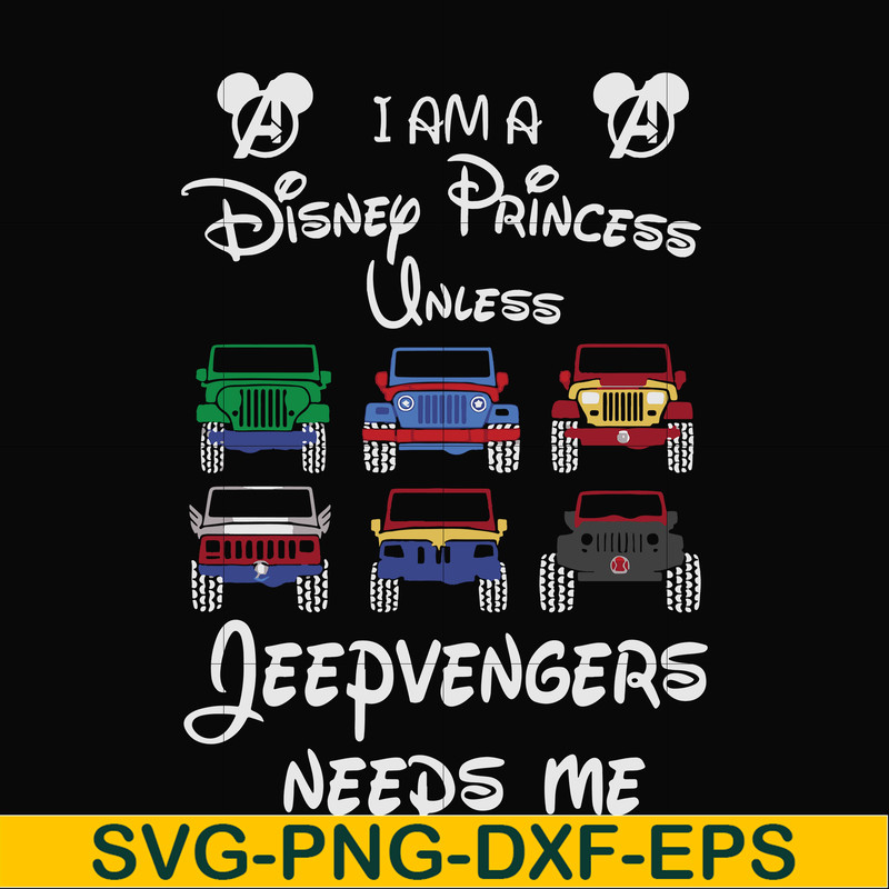 FN000500-I am a Disney Princess unless Jeepvengers need me svg, png, dxf, eps file FN000500.jpg