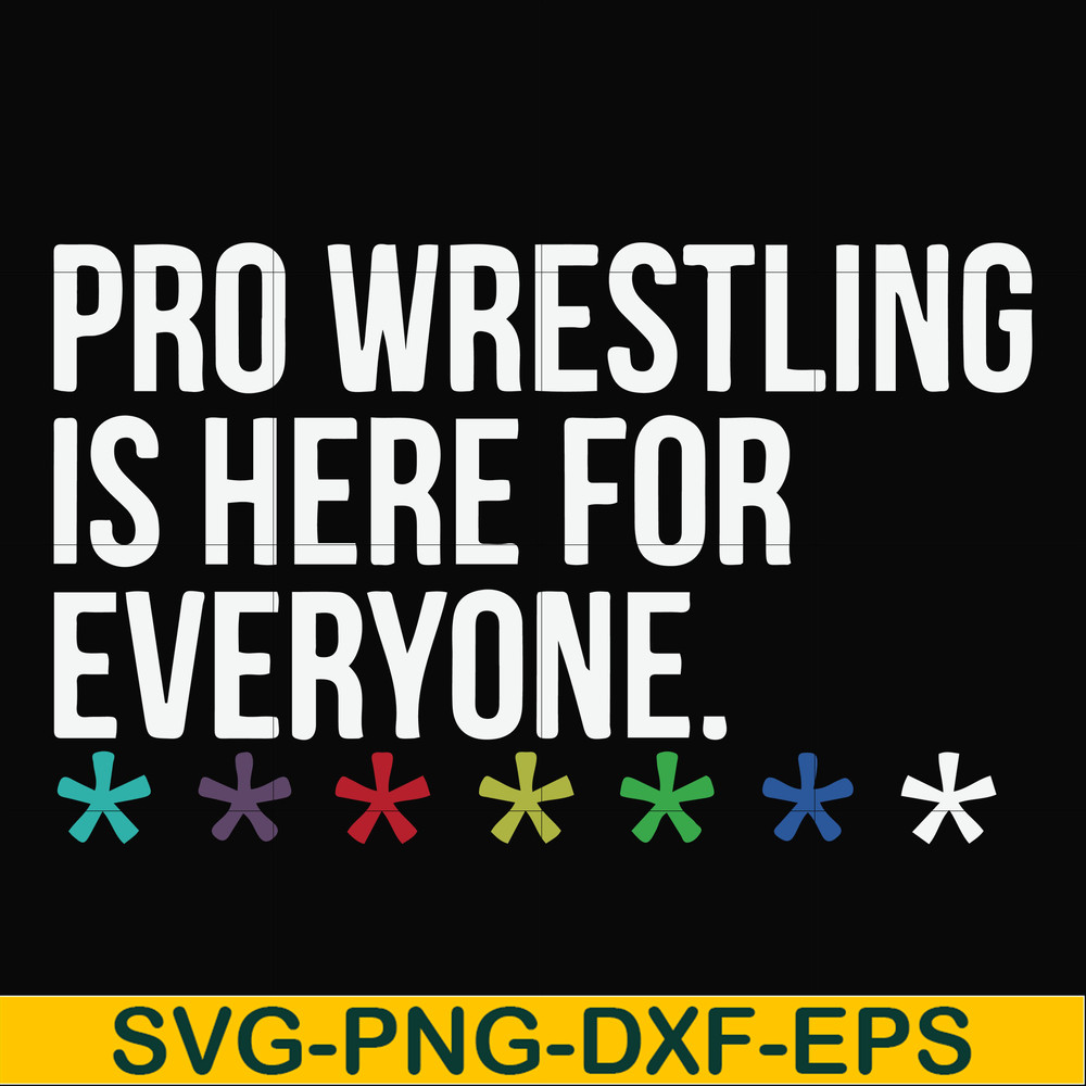 FN000522-Pro wrestling is here for everyone svg, png, dxf, eps file FN000522.jpg